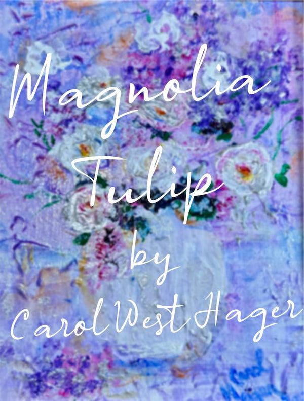 Magnolia Tulip by Carol Hager